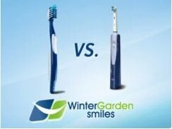 Winter Garden Dentist_Orlando Dentist_Toothbrushes_manual or electric toothbrush_are electric toothbrushes better